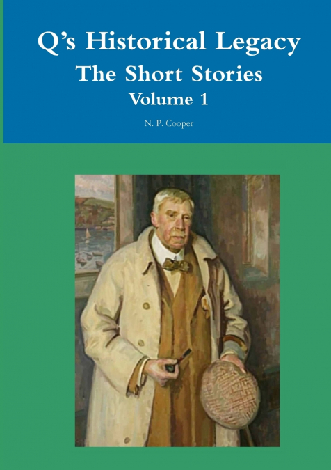 Q’s Historical Legacy The Short Stories Volume 1