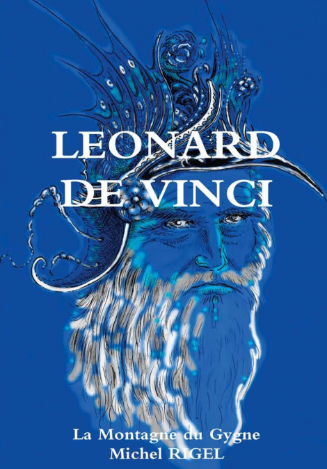 LEONARD DE VINCI La Montagne du Cygne