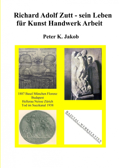 Richard Adolf Zutt - sein Leben fŸr Kunst Handwerk Arbeit