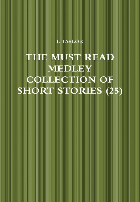 THE MUST READ MEDLEY COLLECTION OF SHORT STORIES (25)
