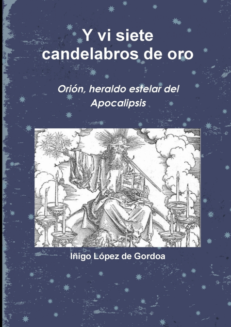 Y vi siete candelabros de oro. Ori-n, heraldo estelar del Apocalipsis