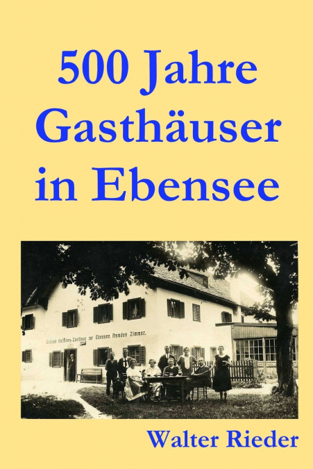 500 Jahre Gasth?user in Ebensee