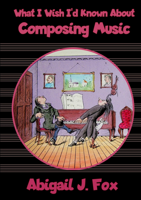 What I Wish I’d Known About Composing Music