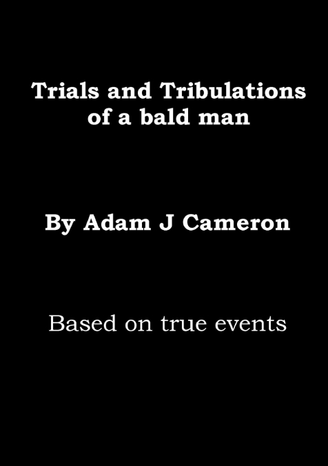 Trials & Tribulations of a Bald Man