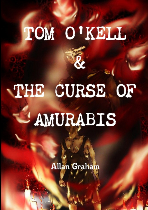 TOM O’KELL & THE CURSE OF AMURABIS