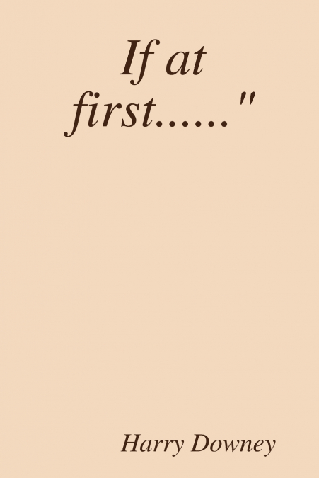 If at first......'