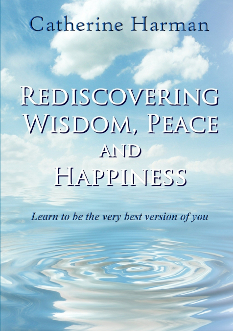 Rediscovering Wisdom, Peace and Happiness
