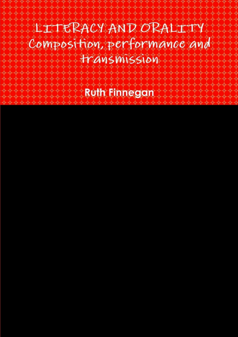 LITERACY AND ORALITY composition, performance and transmission