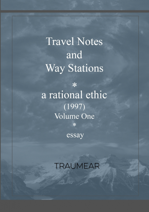 Travel Notes and Way Stations  - A Rational Ethic, Vol I