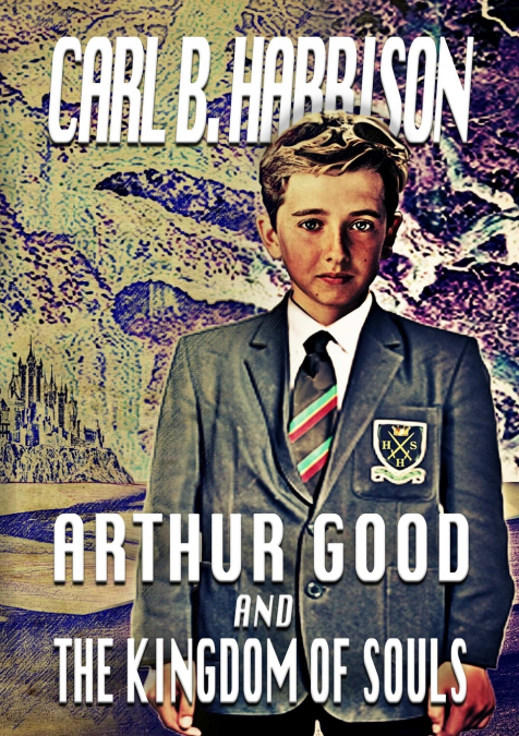 Arthur Good And the Kingdom Of Souls