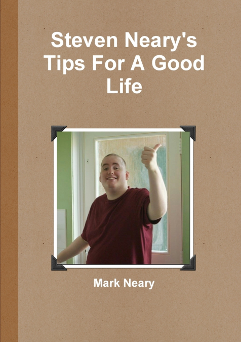 Steven Neary’s Tips For A Good Life