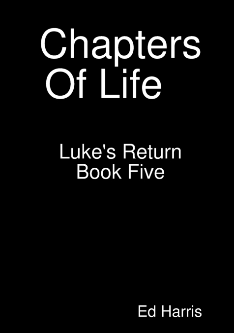 Chapters Of Life   Luke’s Return   Book 5