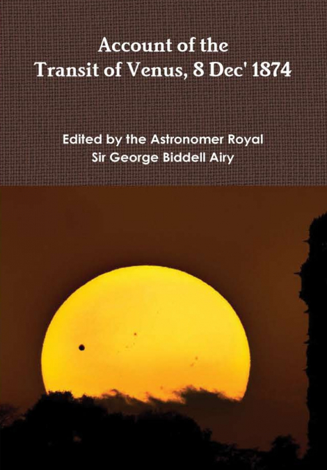 Account of The Transit of Venus 8 Dec’ 1874