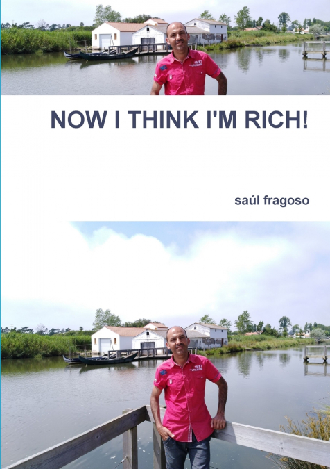NOW I THINK I’M RICH!