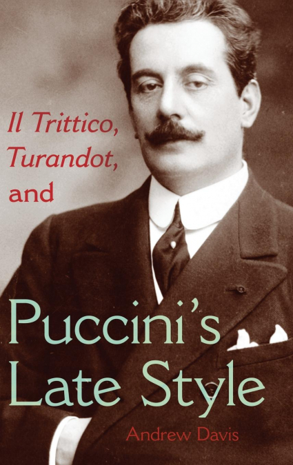 Il Trittico, Turandot, and Puccini’s Late Style