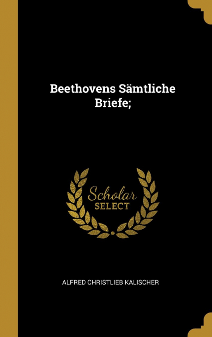 Beethovens Sämtliche Briefe;