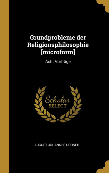 Grundprobleme der Religionsphilosophie [microform]