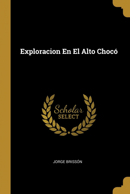Exploracion En El Alto Chocó