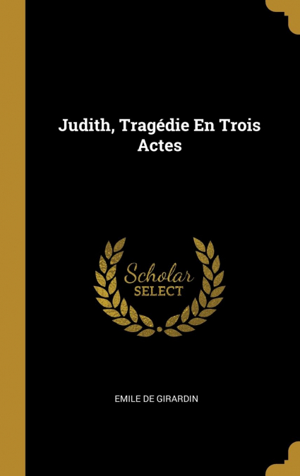 Judith, Tragédie En Trois Actes