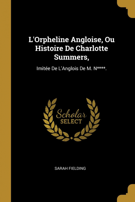 L’Orpheline Angloise, Ou Histoire De Charlotte Summers,