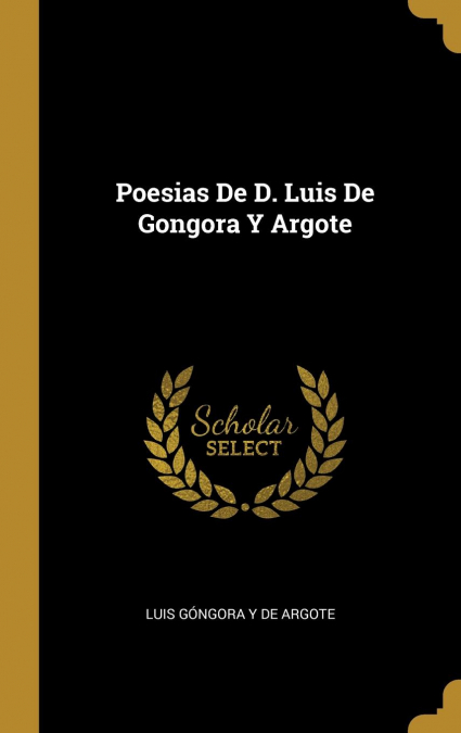 Poesias De D. Luis De Gongora Y Argote