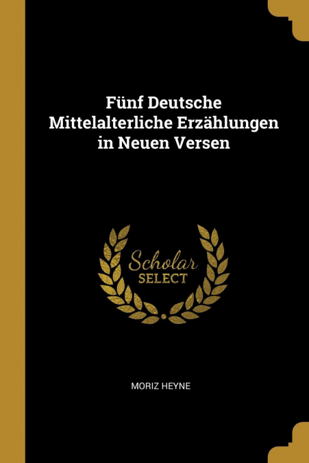 Fünf Deutsche Mittelalterliche Erzählungen in Neuen Versen