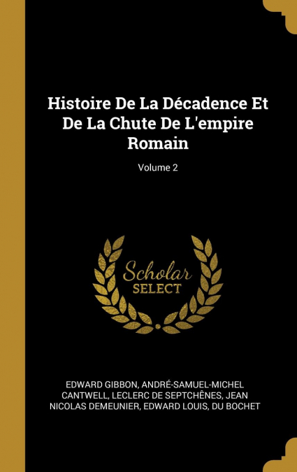 Histoire De La Décadence Et De La Chute De L’empire Romain; Volume 2