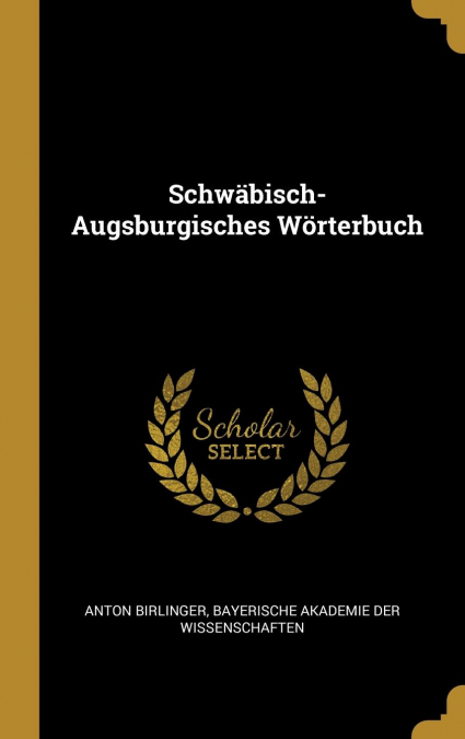 Schwäbisch-Augsburgisches Wörterbuch
