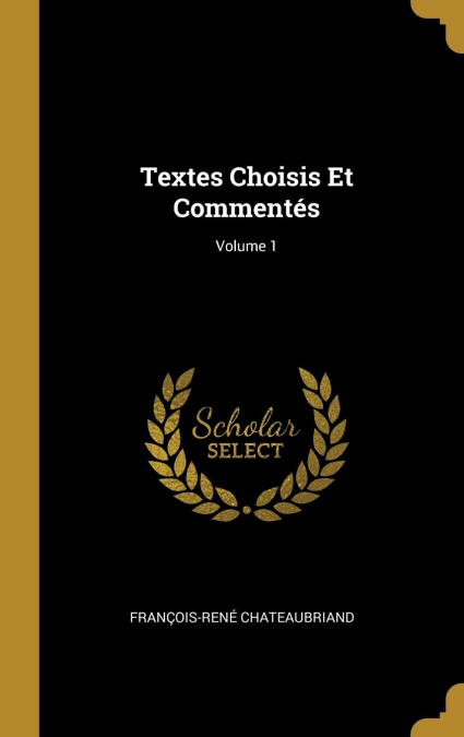 Textes Choisis Et Commentés; Volume 1