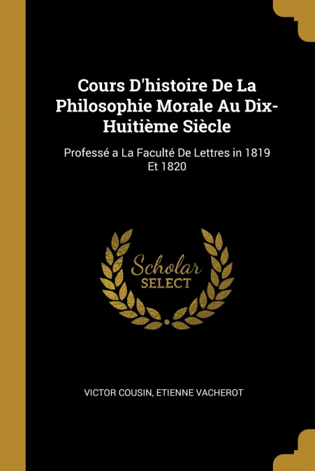 Cours D’histoire De La Philosophie Morale Au Dix-Huitième Siècle