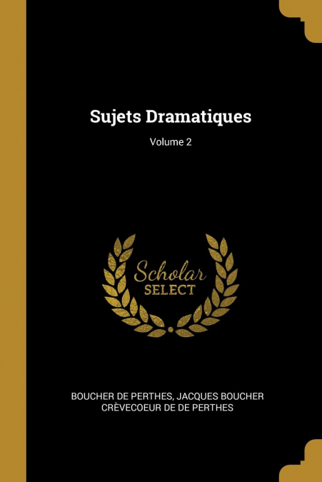 Sujets Dramatiques; Volume 2