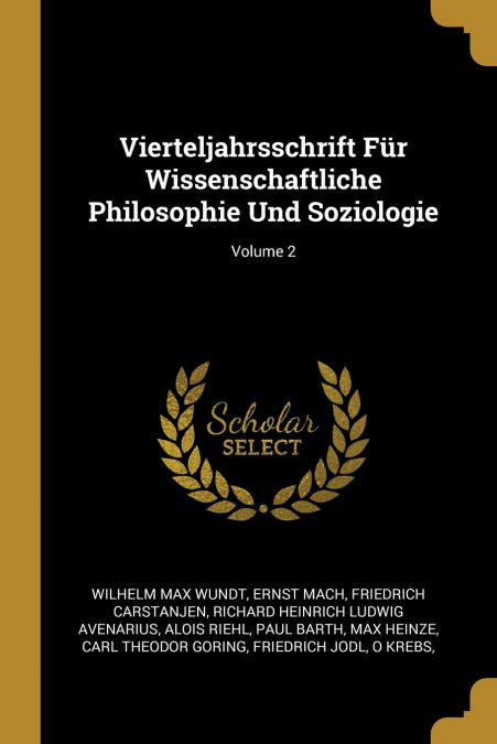 Vierteljahrsschrift Für Wissenschaftliche Philosophie Und Soziologie; Volume 2