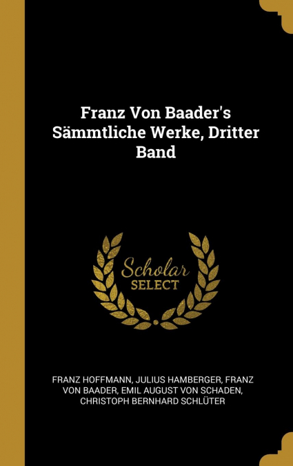 Franz Von Baader’s Sämmtliche Werke, Dritter Band