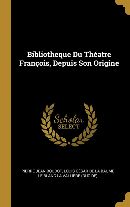 Bibliotheque Du Théatre François, Depuis Son Origine