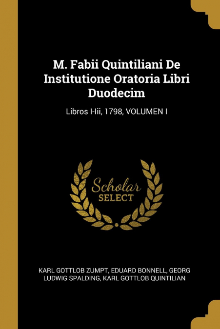 M. Fabii Quintiliani De Institutione Oratoria Libri Duodecim