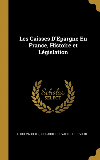 Les Caisses D’Epargne En France, Histoire et Législation