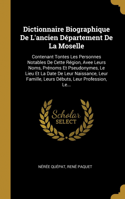 Dictionnaire Biographique De L’ancien Département De La Moselle