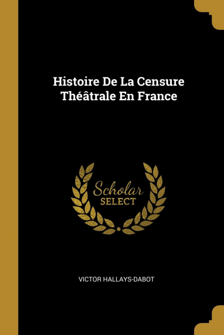 Histoire De La Censure Théâtrale En France