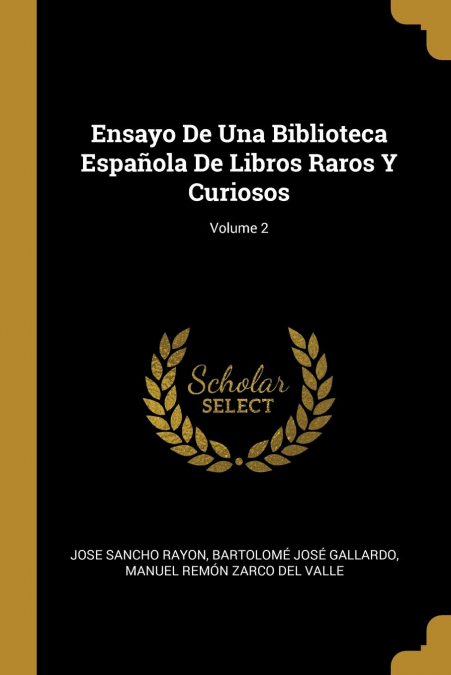 Ensayo De Una Biblioteca Española De Libros Raros Y Curiosos; Volume 2