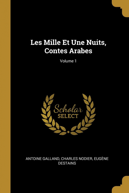 Les Mille Et Une Nuits, Contes Arabes; Volume 1