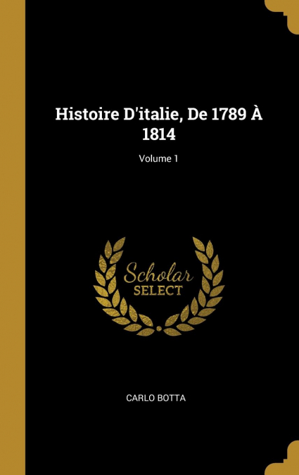Histoire D’italie, De 1789 À 1814; Volume 1