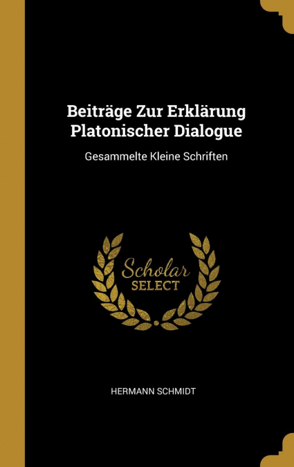 Beiträge Zur Erklärung Platonischer Dialogue
