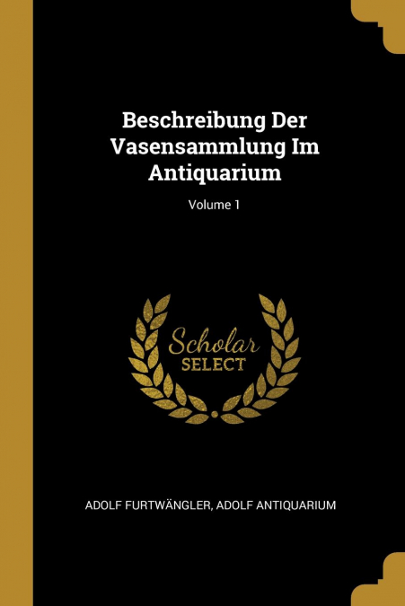 Beschreibung Der Vasensammlung Im Antiquarium; Volume 1