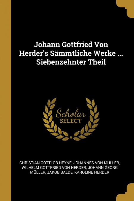 Johann Gottfried Von Herder’s Sämmtliche Werke ... Siebenzehnter Theil