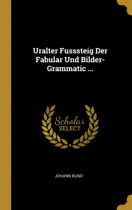 Uralter Fusssteig Der Fabular Und Bilder-Grammatic ...