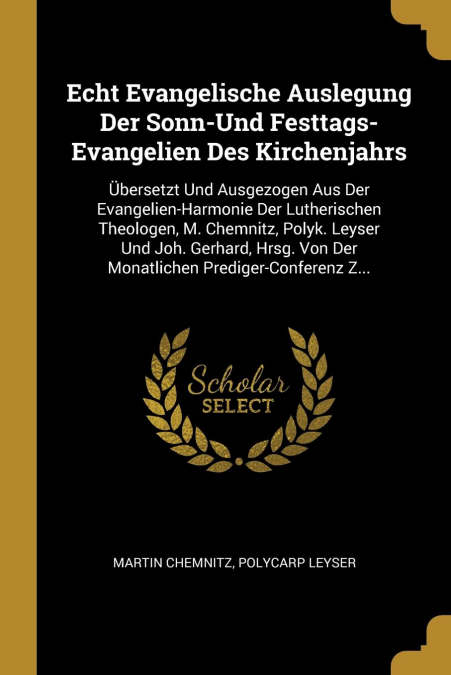 Echt Evangelische Auslegung Der Sonn-Und Festtags-Evangelien Des Kirchenjahrs