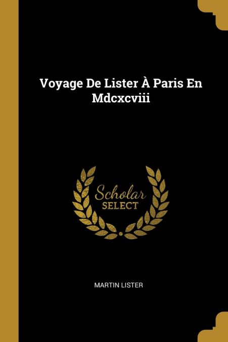 Voyage De Lister À Paris En Mdcxcviii