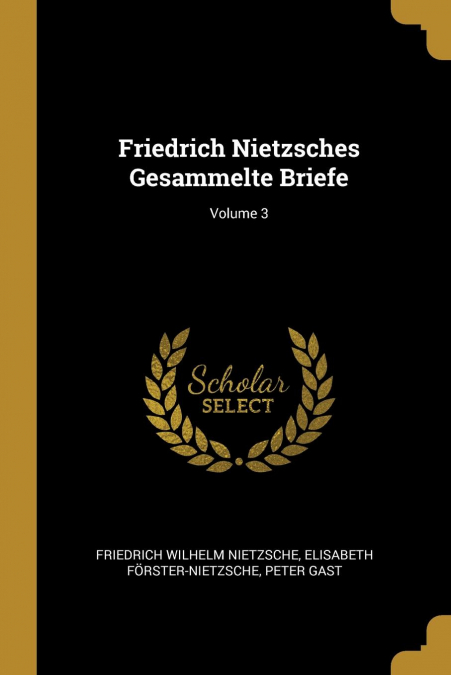 Friedrich Nietzsches Gesammelte Briefe; Volume 3