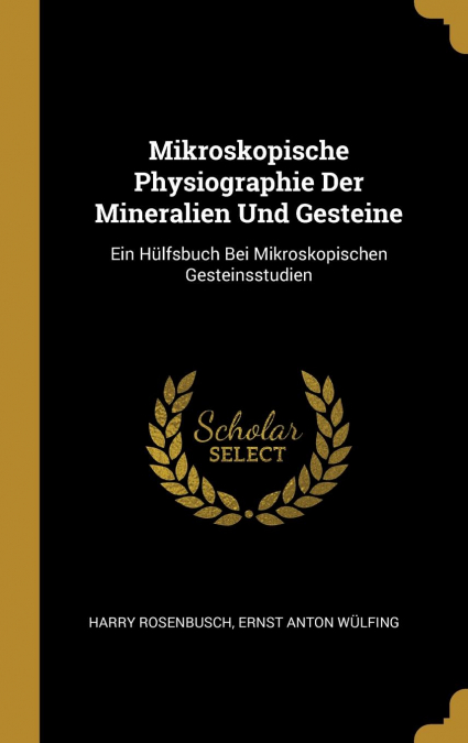 Mikroskopische Physiographie Der Mineralien Und Gesteine