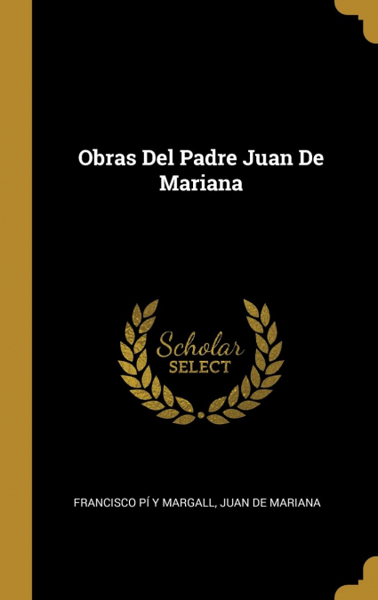Obras Del Padre Juan De Mariana